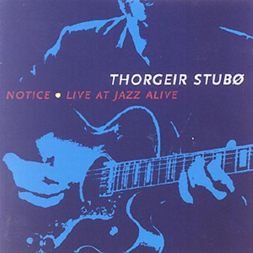 Thorgeir Stubø - Notice / Live at Jazz Alive (1999)