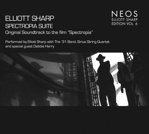 Debbie Harry, Elliott Sharp with the ’31 Band, Sirius String Quartet - Elliott Sharp Edition, Vol. 6: Spectropia Suite (2010)