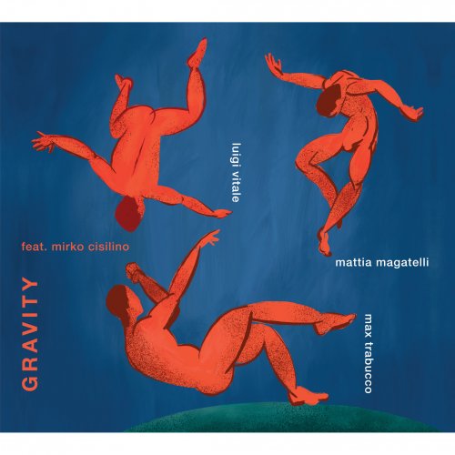 Luigi Vitale, Mattia Magatelli, Max Trabucco feat. Mirko Cisilino - Gravity (2022) [Hi-Res]