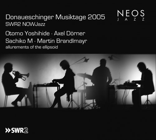 Otomo Yoshihide, Axel Dorner, Sachiko M, Martin Brandlmayr - Donaueschinger Musiktage 2005: SWR2 NOW Jazz (2011)