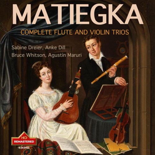 Sabine Dreier, Anke Dill, Bruce Whitson, Agustín Maruri - Matiegka: Complete Flute & Violin Trios (Remastered 2024) (2024) [Hi-Res]