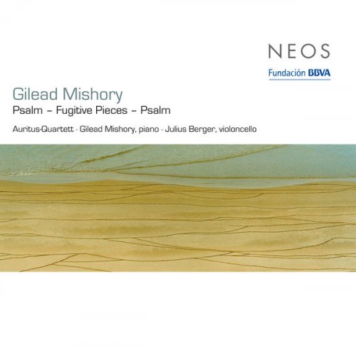 Gilead Mishory, Julius Berger, Auritus-Quartett - Mishory: Psalm for String Quartet, Fugitive Pieces, Psalm for Cello and Piano (2011)