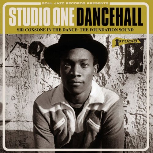 VA - Soul Jazz Records Presents Studio One Dancehall - Sir Coxsone in the Dance: The Foundation Sound (2014)