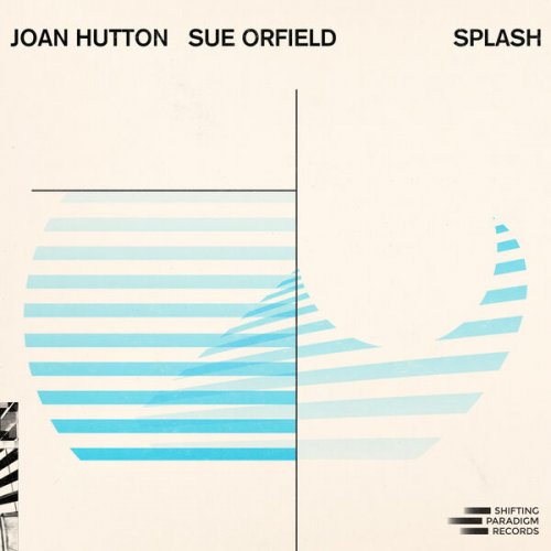 Joan Hutton & Sue Orfield - Splash (2024)