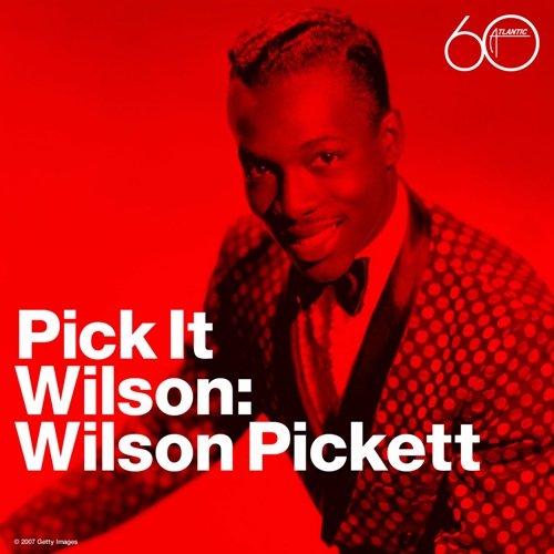 Wilson Pickett - Pick It Wilson (2007)