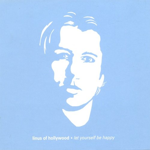 Linus of Hollywood - Let Yourself Be Happy (2001)