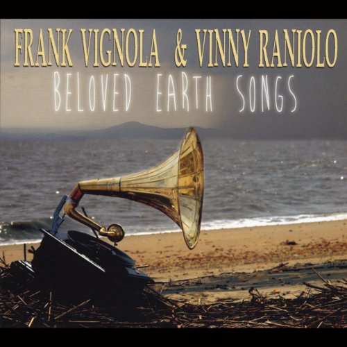 Frank Vignola, Vinny Raniolo - Beloved Earth Songs (2013)