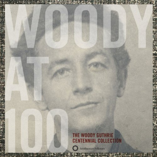 Woody Guthrie - Woody At 100: The Woody Guthrie Centennial Collection (2012)