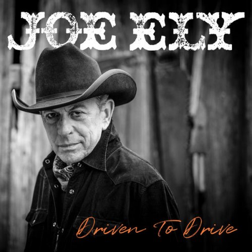 Joe Ely - Driven to Drive (2024)