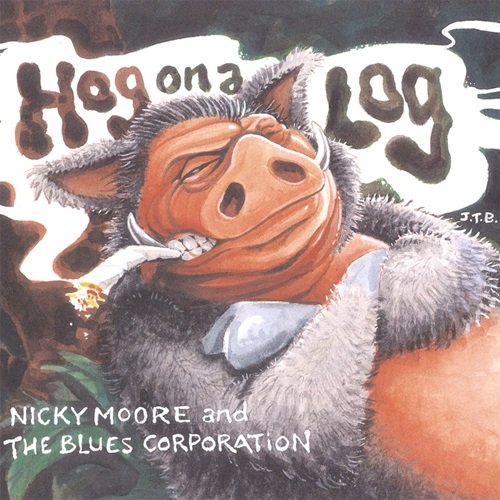 Nicky Moore and The Blues Corporation - Hog on a Log (2007)