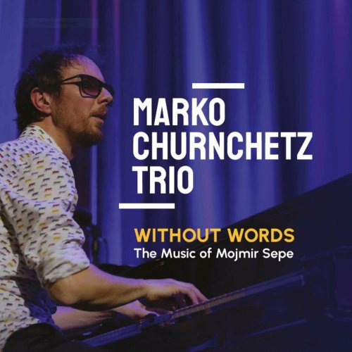 Marko Churnchetz Trio - Without Words - The Music of Mojmir Sepe (Live) (2024) Hi-Res
