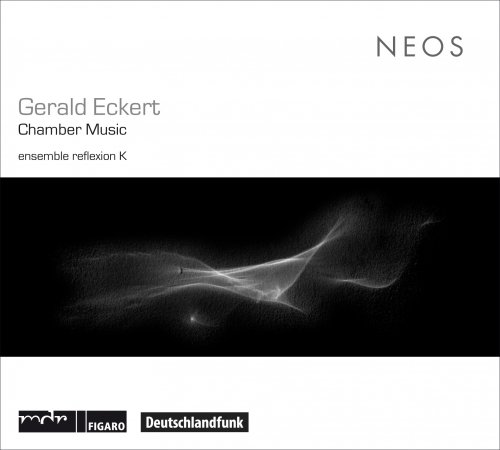 Ensemble  Reflexion K - Gerald Eckert: Chamber Music (2013)