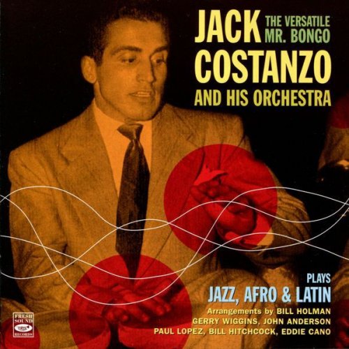 Jack Costanzo - The Versatile Mr. Bongo Plays Jazz, Afro & Latin (2010)