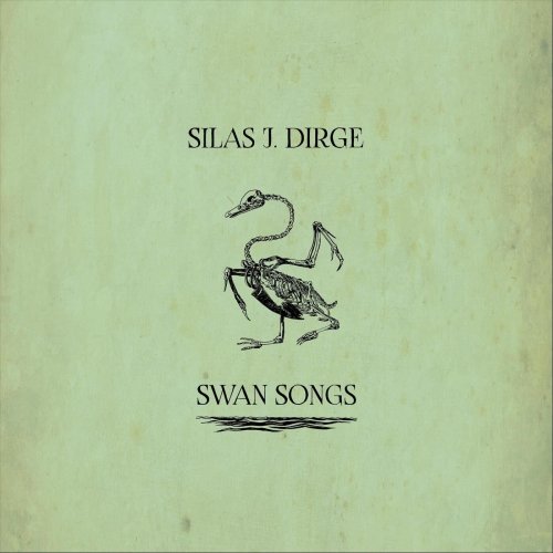 Silas J. Dirge - Swan Songs (2024)