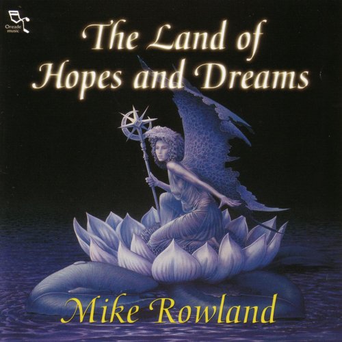 Mike Rowland - The Land Of Hopes And Dreams (2000)