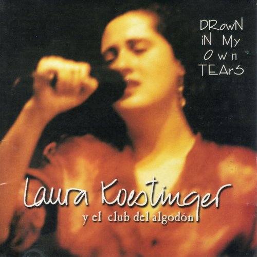 Laura Koestinger Y El Club Del Algodón - Drown in My Own Tears (2000)