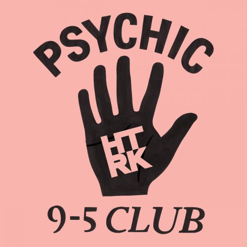 HTRK - Psychic 9-5 Club (2014)