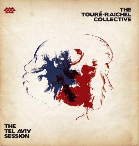 The Touré-Raichel Collective - The Tel Aviv Session (2012)