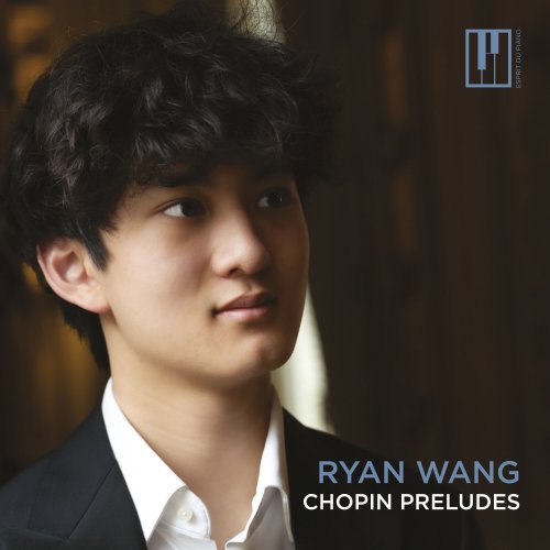 Ryan Wang - CHOPIN PRELUDES (2024)