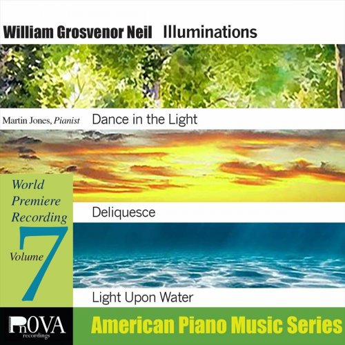 Martin Jones - Pnova American Piano Music Series, Vol. 7: William Grosvenor Neil "Illuminations" (2024)