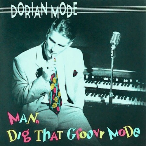 Dorian Mode - Man, Dig That Groovy Mode (1990)