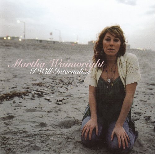 Martha Wainwright - I Will Internalize (2005)