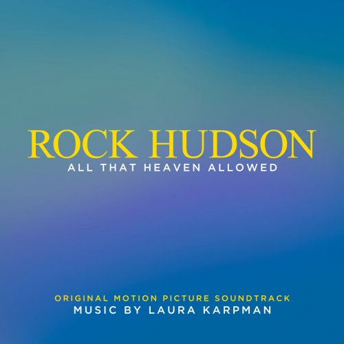 Laura Karpman - Rock Hudson: All That Heaven Allowed (Original Motion Picture Soundtrack) (2024) [Hi-Res]