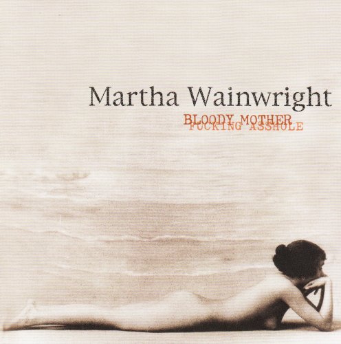 Martha Wainwright - Bloody Mother Fucking Asshole (2004)