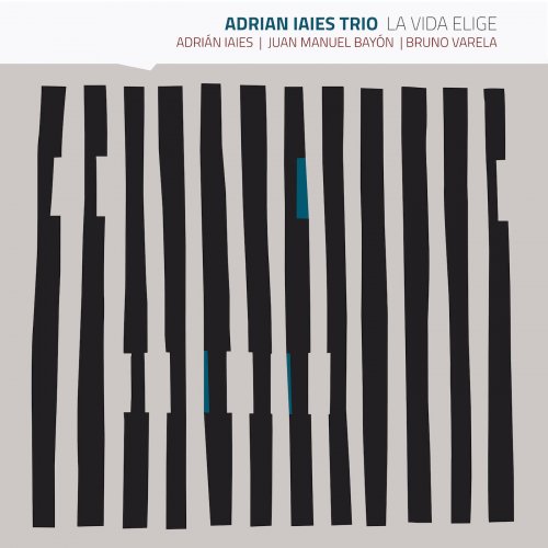 Adrian Iaies Trio - La vida elige (2024) [Hi-Res]