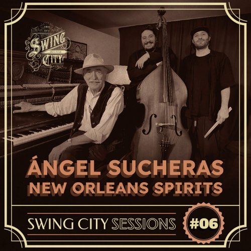 Angel Sucheras & New Orleans Spirits - Swing City Sessions #6 (2024)