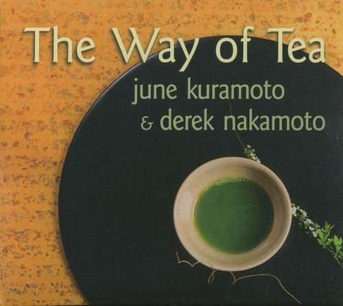 June Kuramoto & Derek Nakamoto - The Way Of Tea (2005)