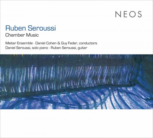 Daniel Seroussi, Ruben Seroussi, Meitar Ensemble, Daniel Cohen, Guy Feder - Seroussi: Chamber Music (2017)