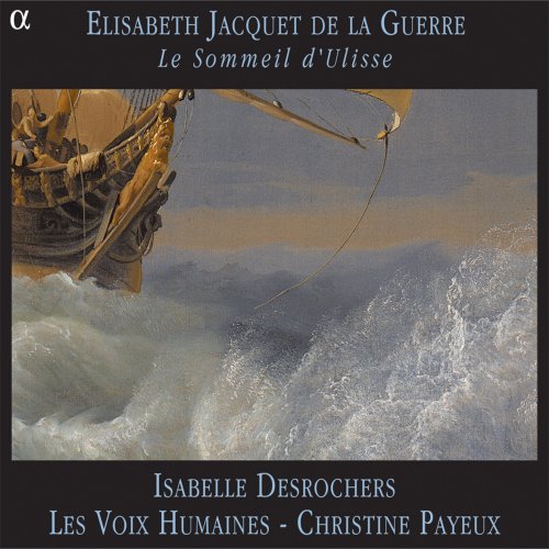 Isabelle Desrochers, Les Voix Humaines, Christrine Payeux - Jacquet de la Guerre: Le sommeil d'Ulisse (2016)