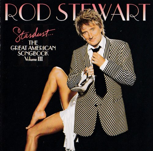 Rod Stewart - Stardust… The Great American Songbook, Volume Ⅲ (2004)