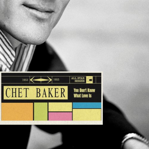 Chet Baker - Saga All Stars: You Don't Know What Love Is / 1953-1955 (2008)