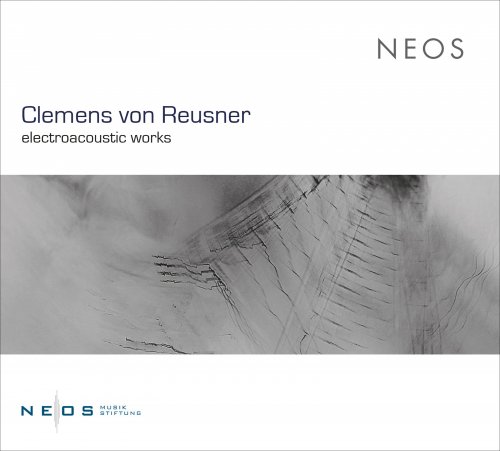 Clemens Von Reusner - Clemens von Reusner: Electroacoustic Works (2019)