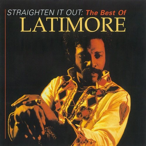 Latimore - Straighten It Out: The Best Of Latimore (1995)