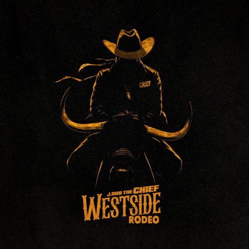 J.Rob The Chief - Westside Rodeo (2024)