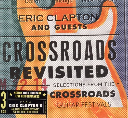 Eric Clapton And Guests - Crossroads Revisited: Selections From The Crossroads Guitar Festivals (2016) {3CD Box Set} CD-Rip