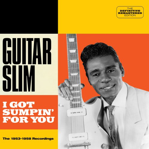 Guitar Slim - I Got Sumpin' for You. The 1953-1958 Recordings (2016)