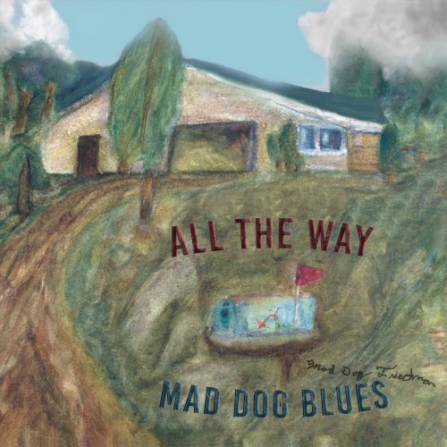 Mad Dog Blues, Mad Dog Friedman - All the Way (2024)