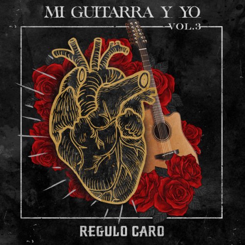 Regulo Caro - Mi Guitarra y Yo Vol. 3 (2018)