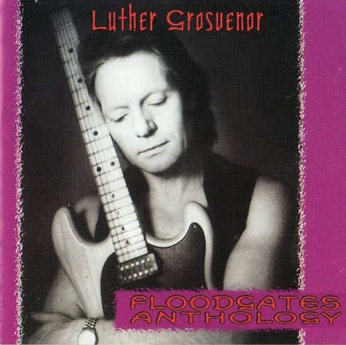 Luther Grosvenor - Floodgates Anthology (2001)