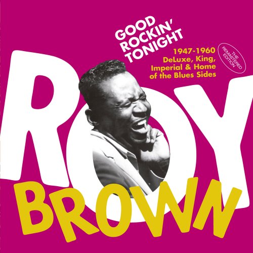 Roy Brown - Good Rockin' Tonight: 1947-1960 Deluxe, King, Imperial & Home of the Blues Sides (2017)