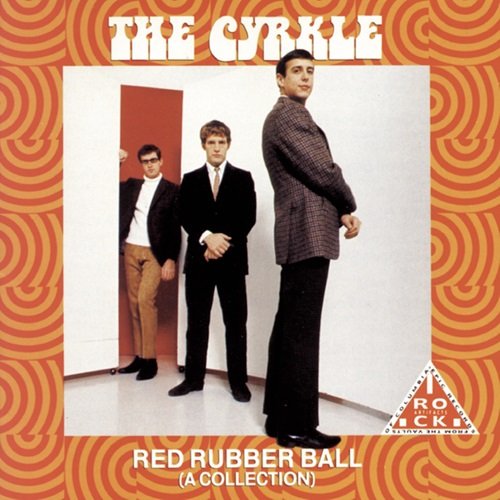 The Cyrkle - Red Rubber Ball (A Collection) (1966)