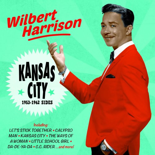 Wilbert Harrison - Kansas City: 1953-1962 Sides (2017)