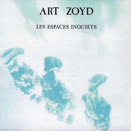 Art Zoyd - Les Espaces Inquiets (1983/2012)