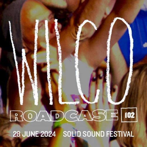 Wilco - Roadcase 102 / June 28, 2024 / North Adams, MA (2024)