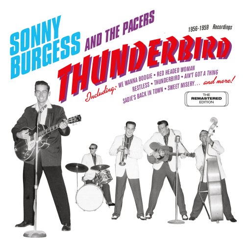 Sonny Burgess & The Pacers - Thunderbird: 1956 - 1959 Recordings (2016)