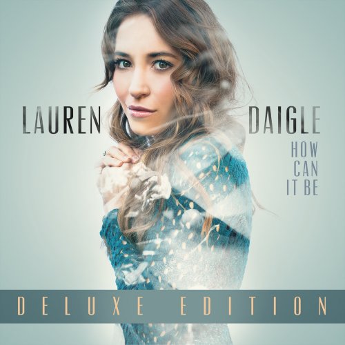 Lauren Daigle - How Can It Be (Deluxe Edition) (2015/2016) [E-AC-3 JOC Dolby Atmos]